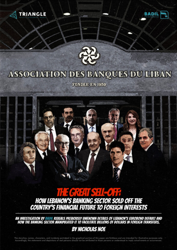 The Great Sell-Off: How Lebanon Bankings Sector Sold Off The Country&rsquo;s Financial Futur To Foreing Interests